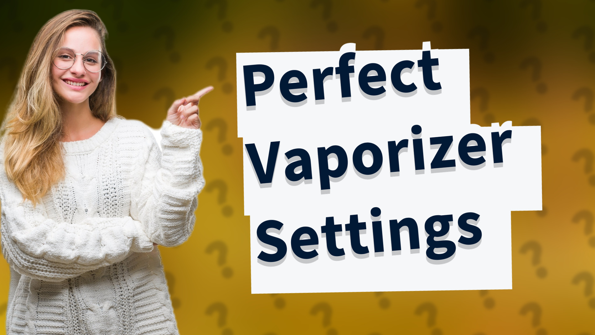 Perfect Vaporizer Settings