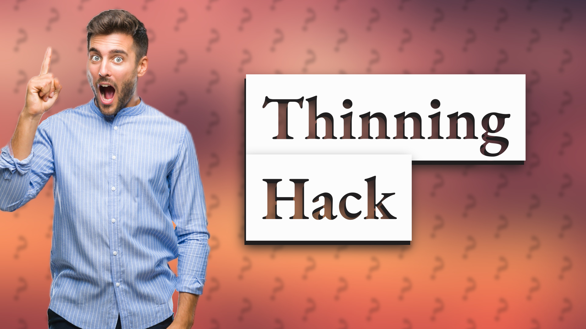 Thinning Hack