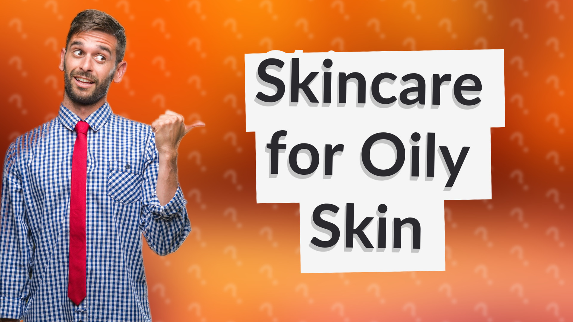 Skincare for Oily Skin