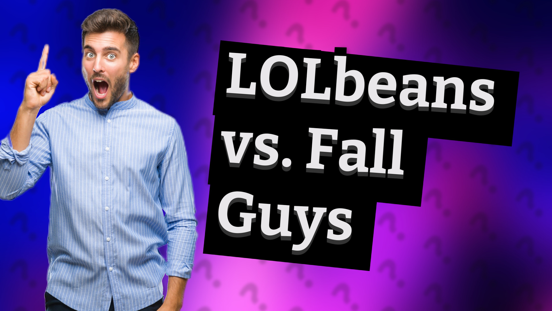 LOLbeans vs. Fall Guys