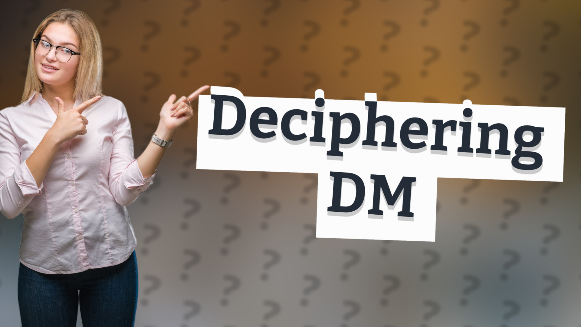 Deciphering DM