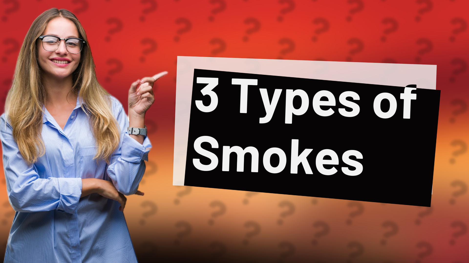 3 Types of Smokes