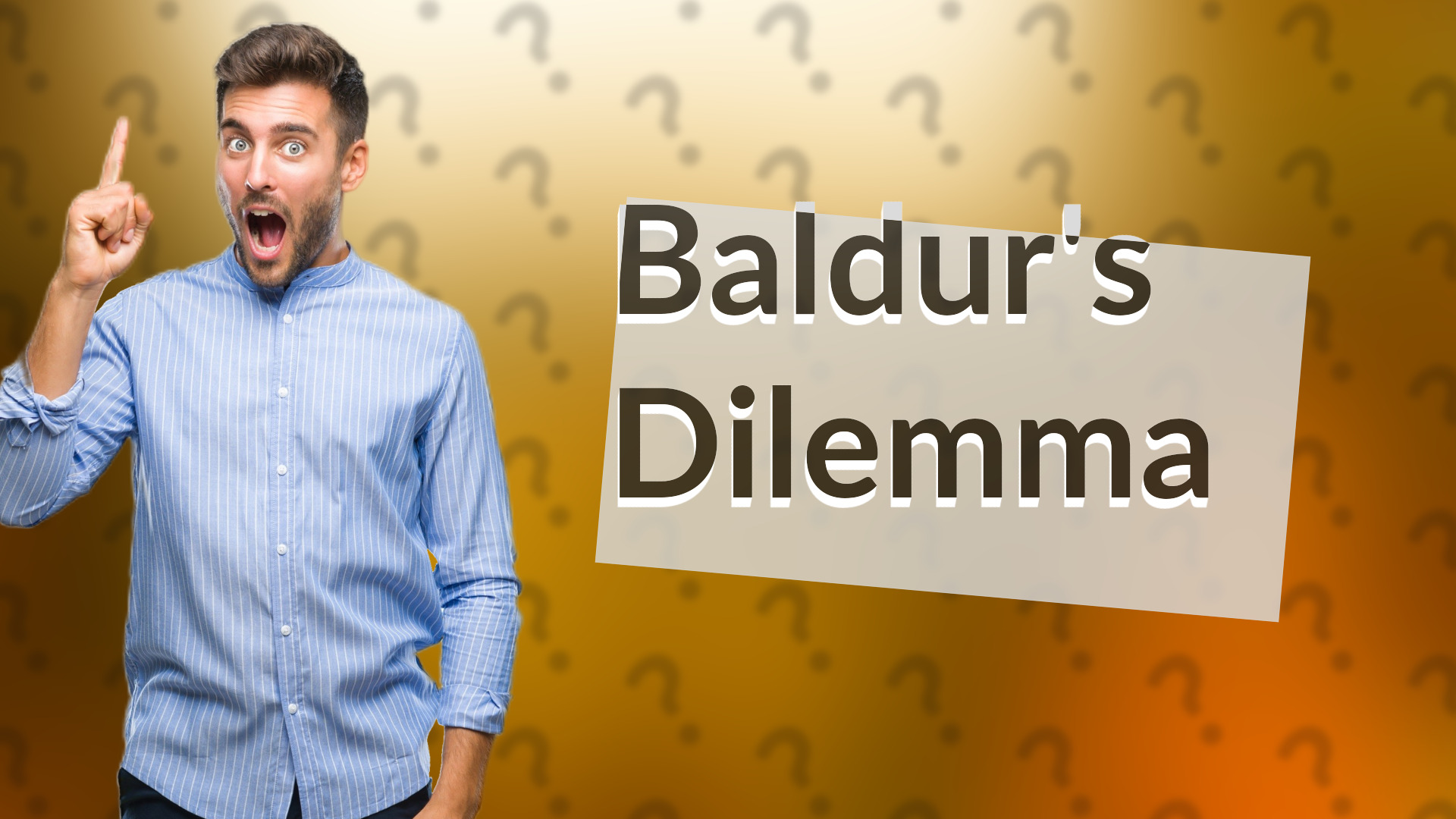 Baldur's Dilemma