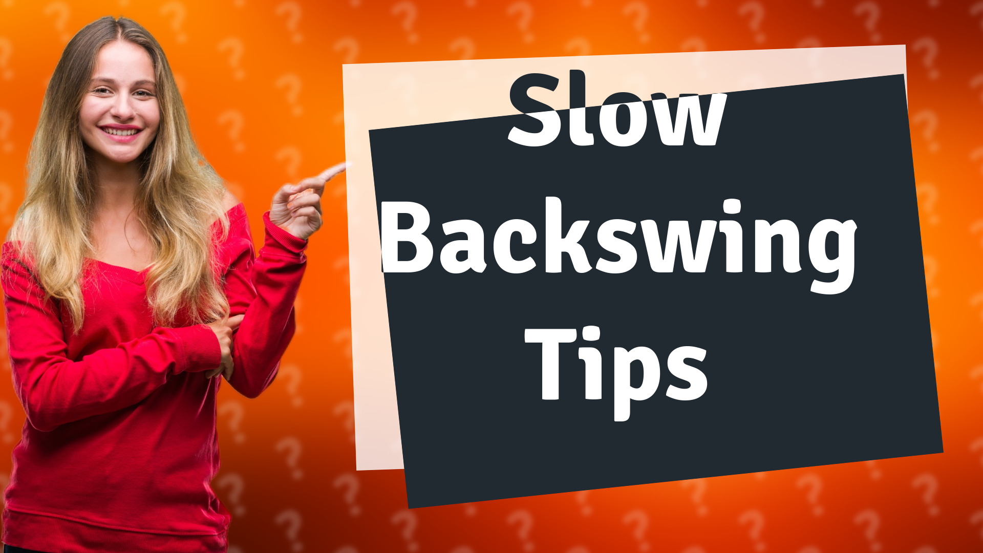 Slow Backswing Tips