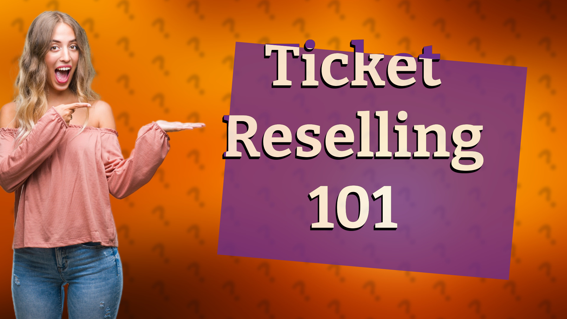 Ticket Reselling 101
