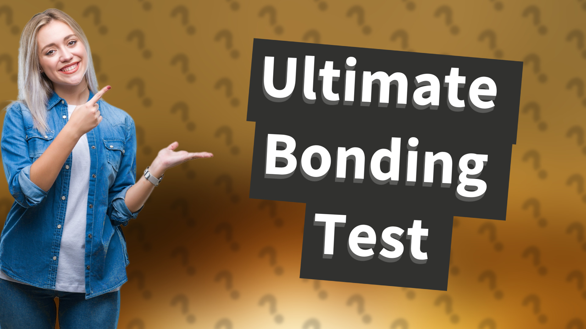 Ultimate Bonding Test