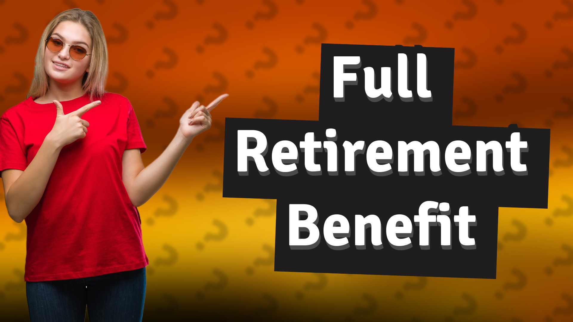 Full Retirement Benefit
