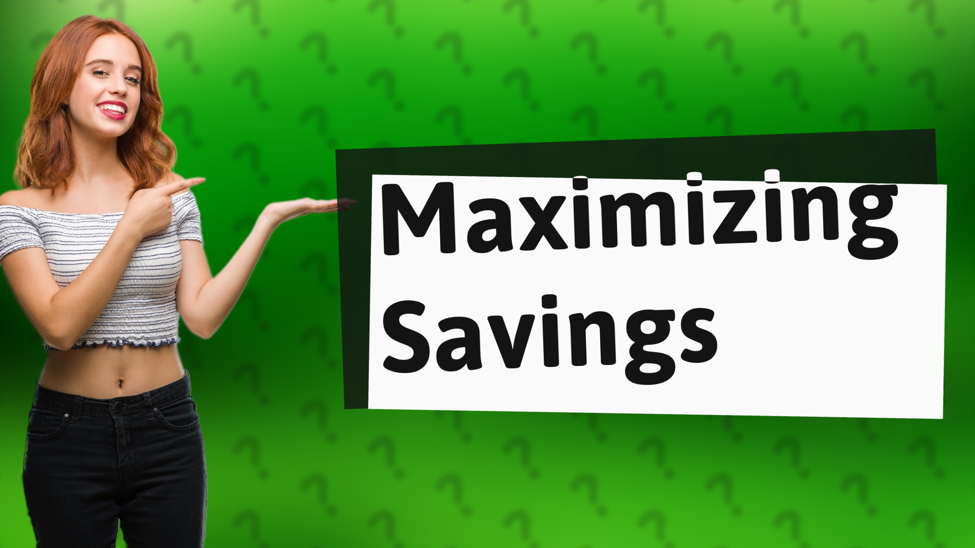 Maximizing Savings