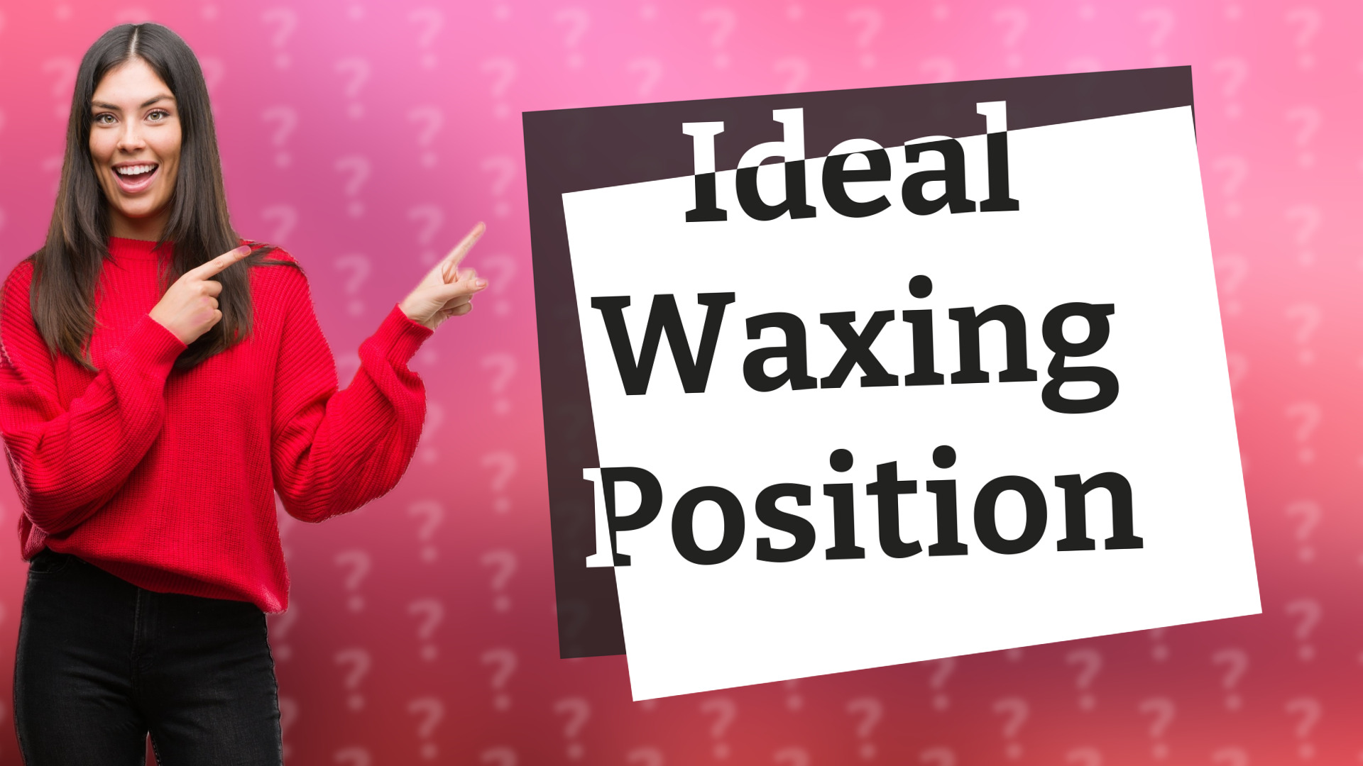 Ideal Waxing Position