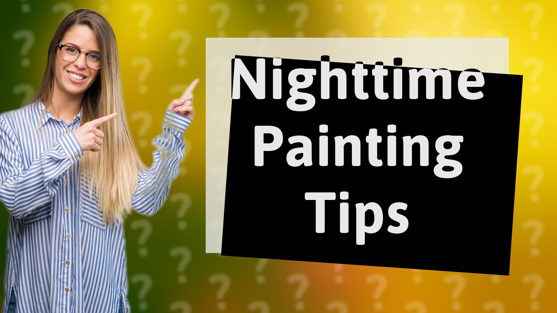 Nighttime Painting Tips