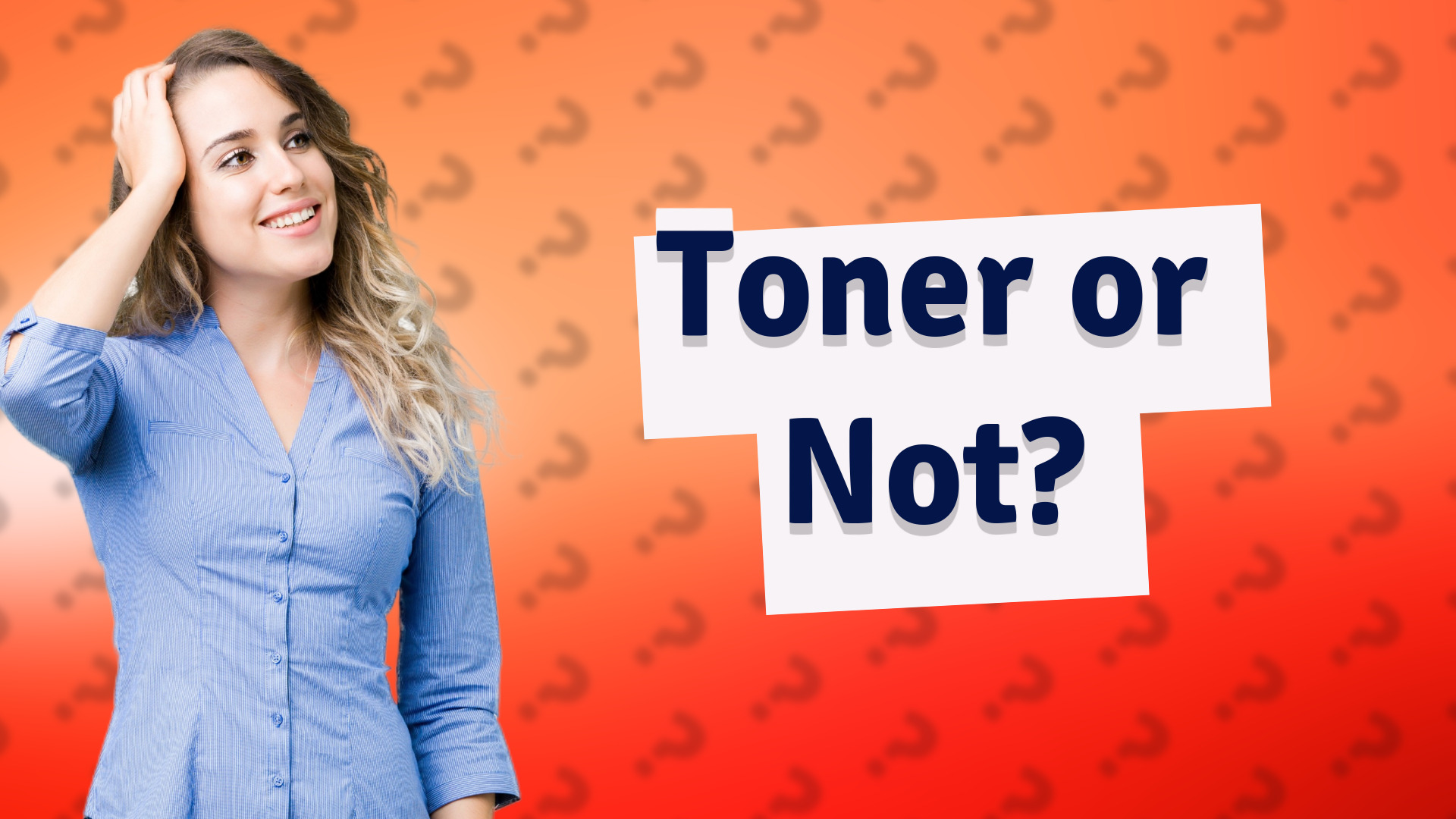 Toner or Not?