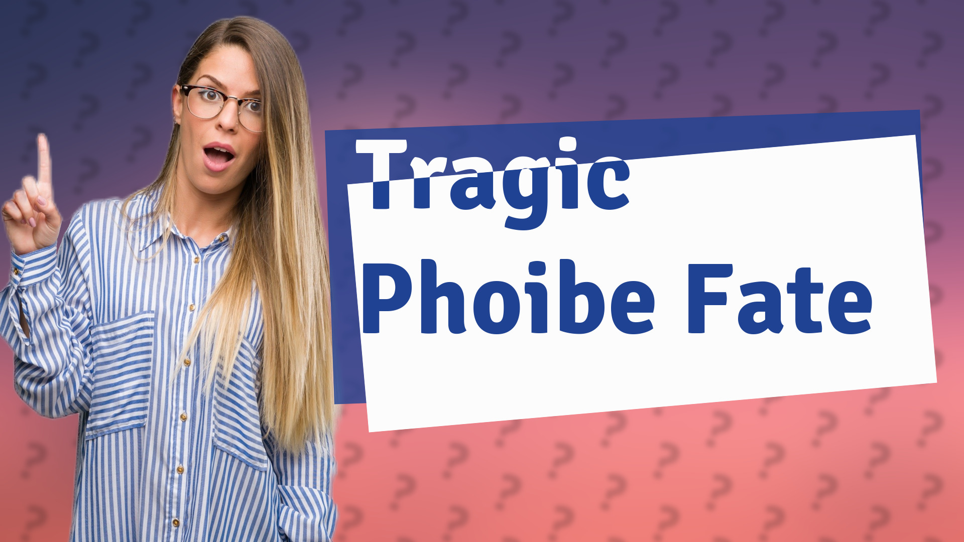 Tragic Phoibe Fate