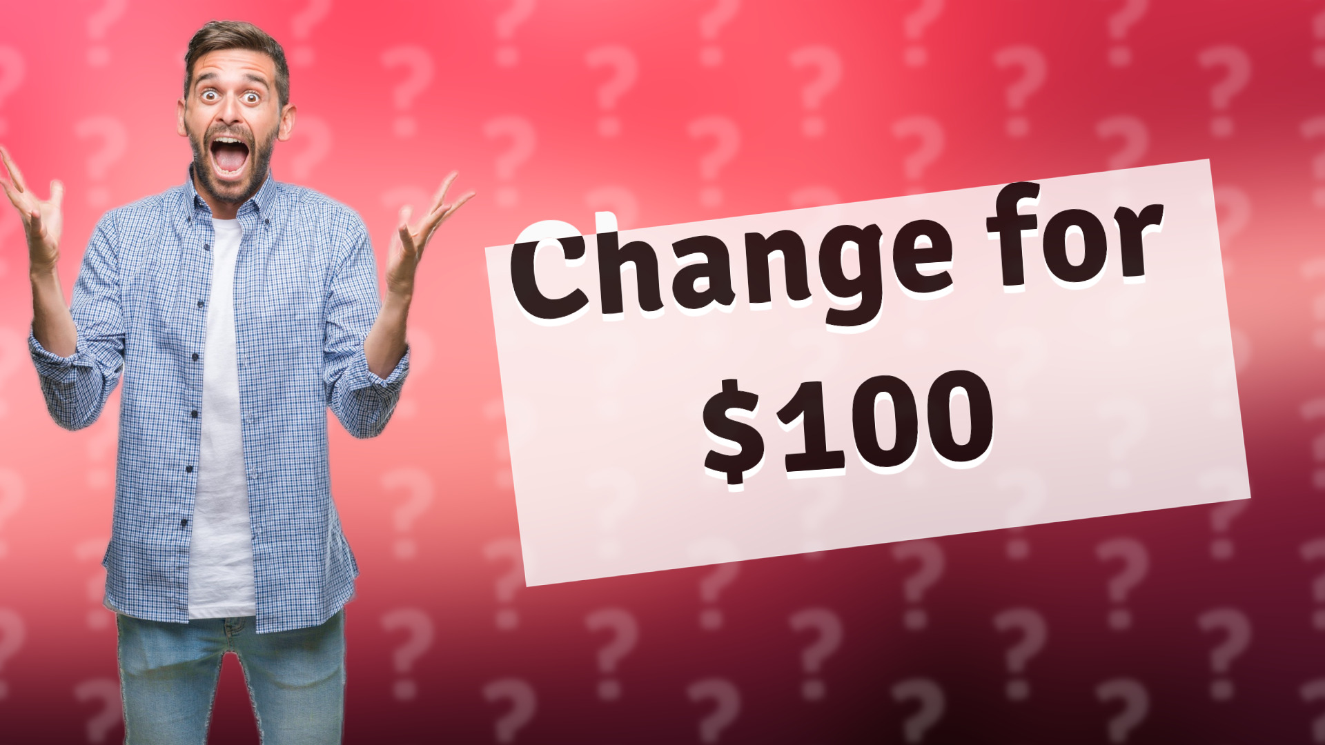 Change for $100