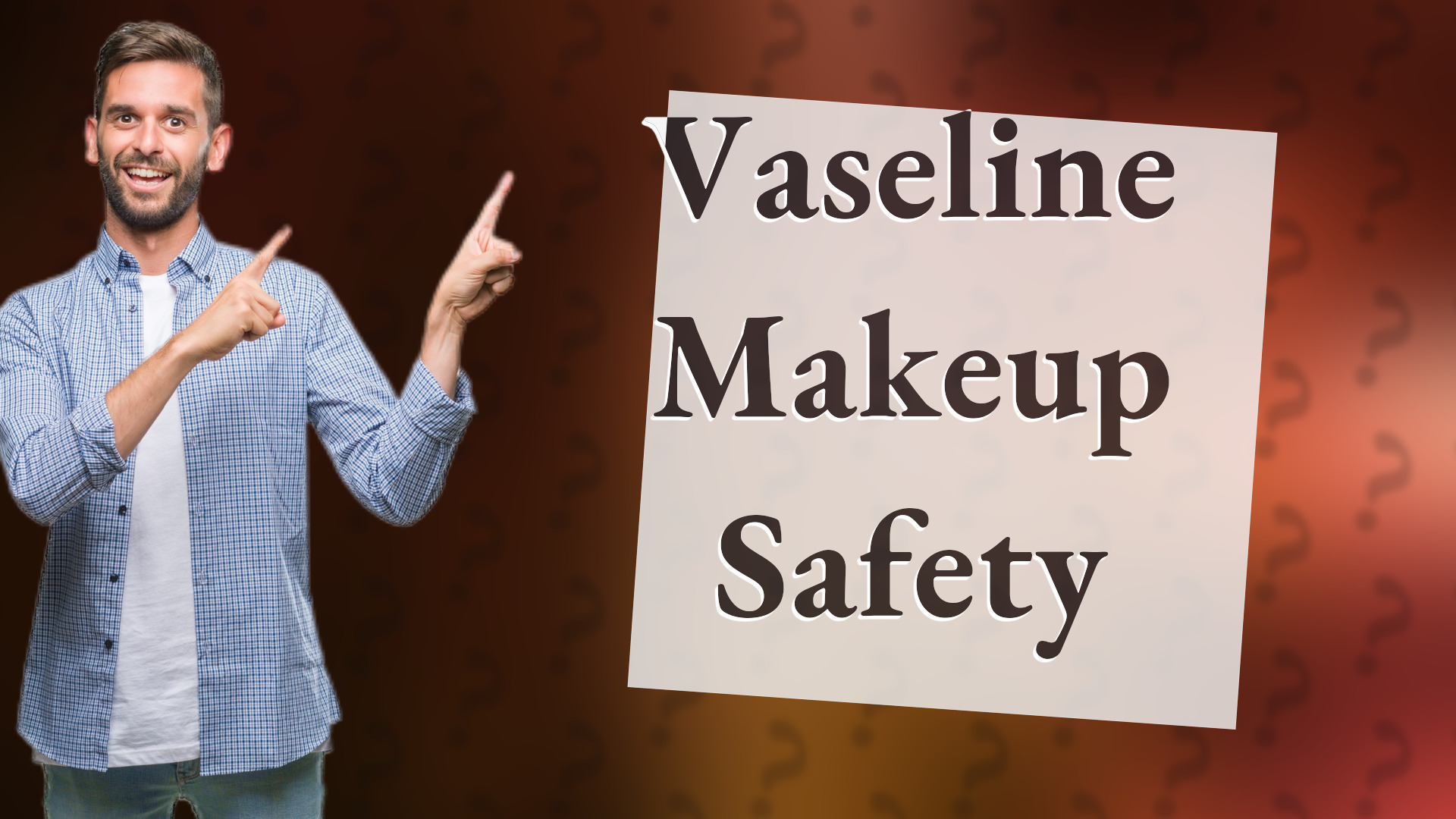 Vaseline Makeup Safety