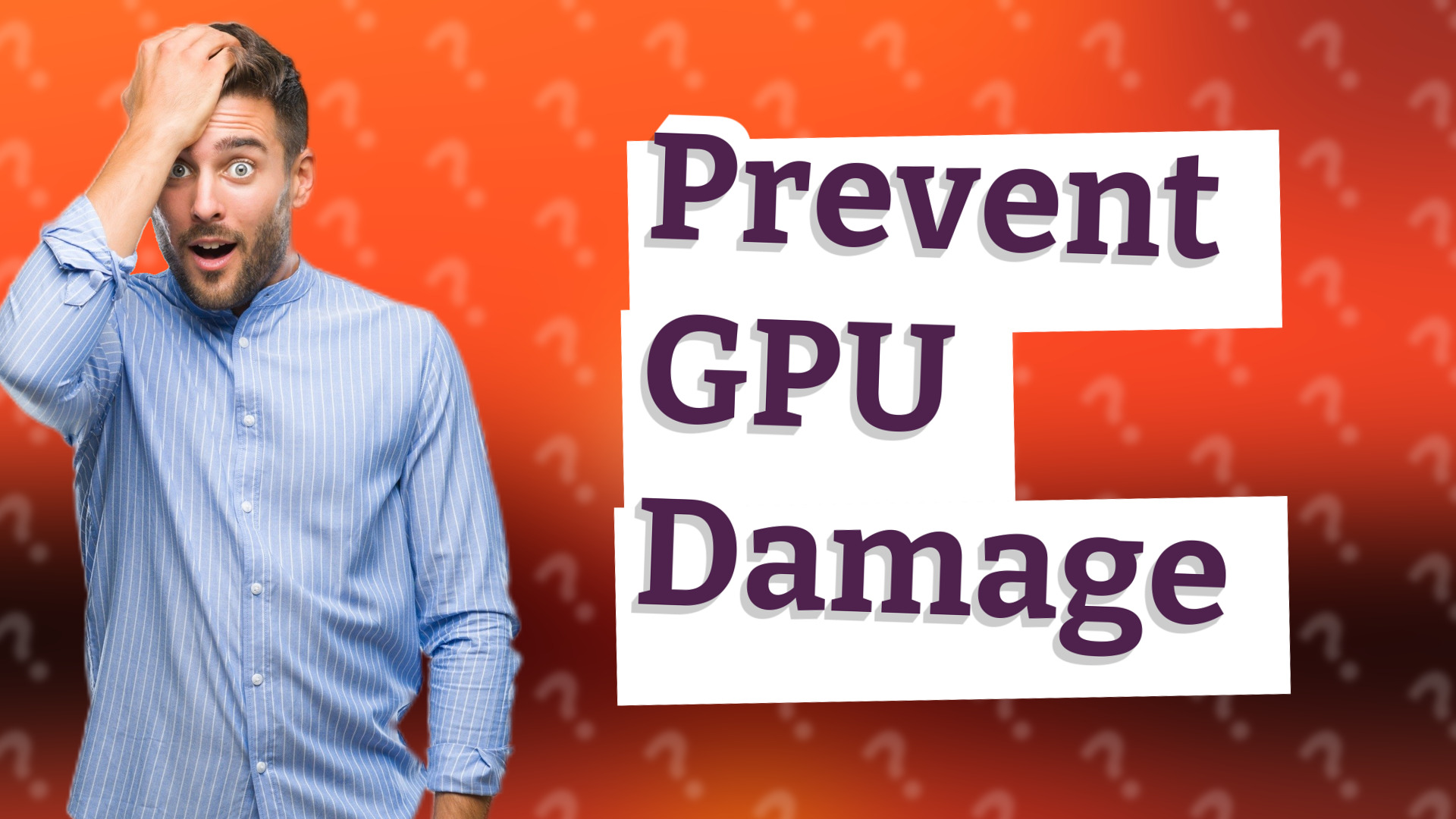Prevent GPU Damage