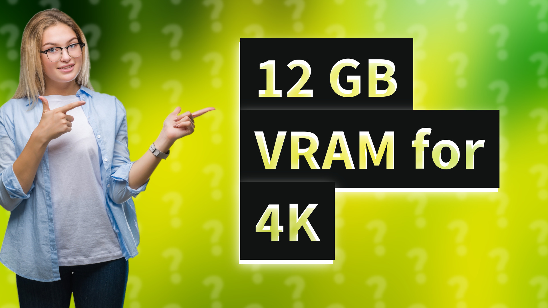 12 GB VRAM for 4K