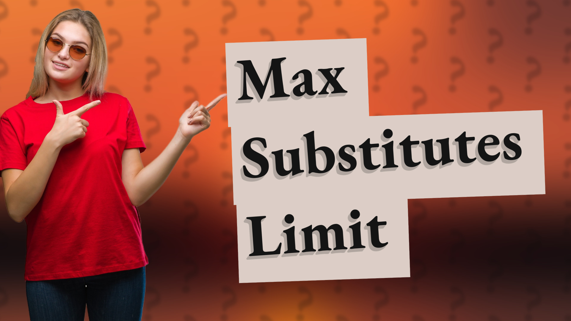 Max Substitutes Limit