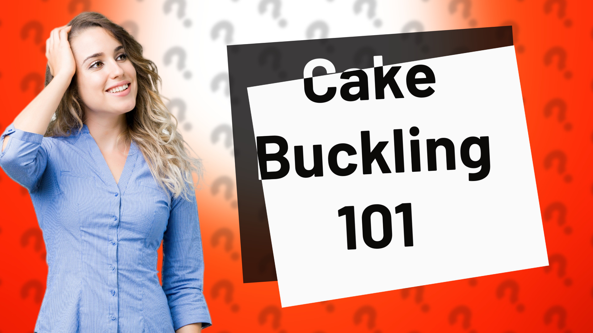 Cake Buckling 101