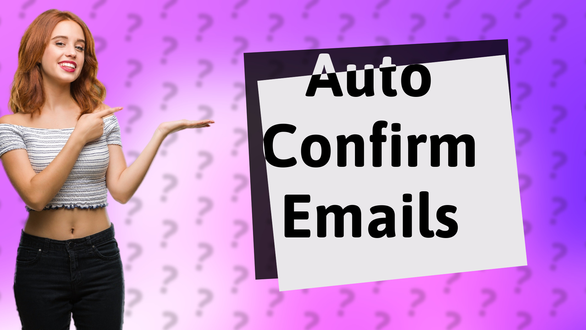 Auto Confirm Emails