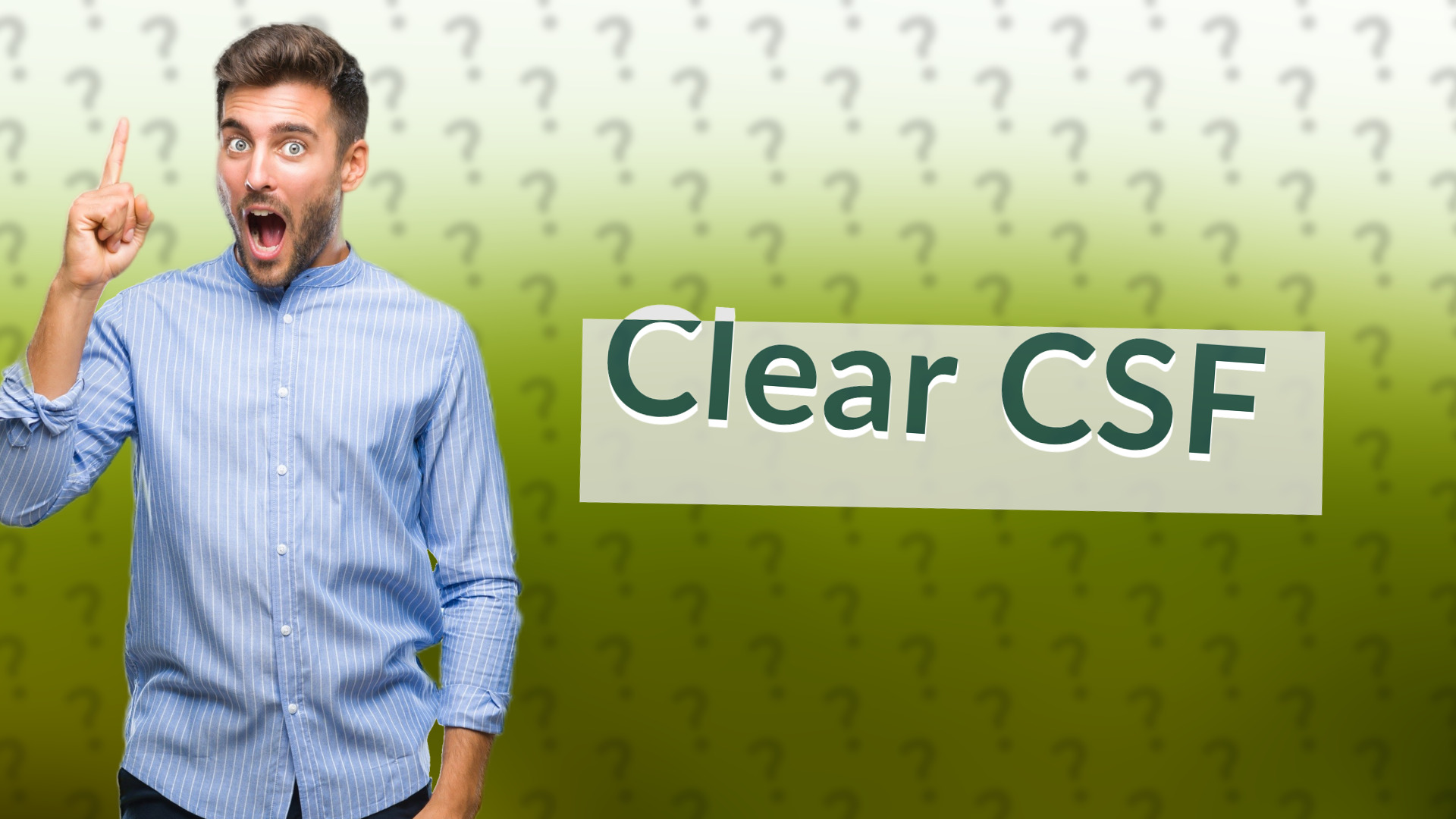 Clear CSF