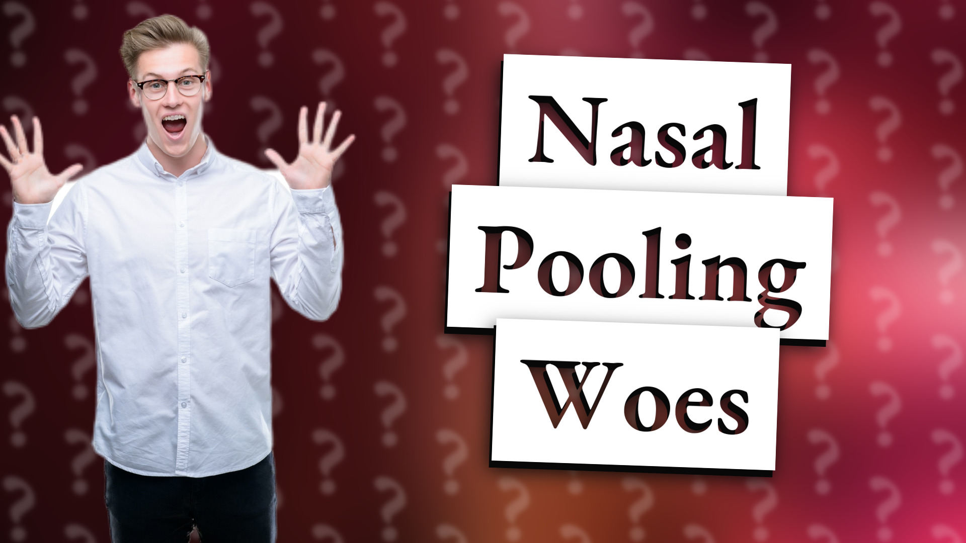 Nasal Pooling Woes