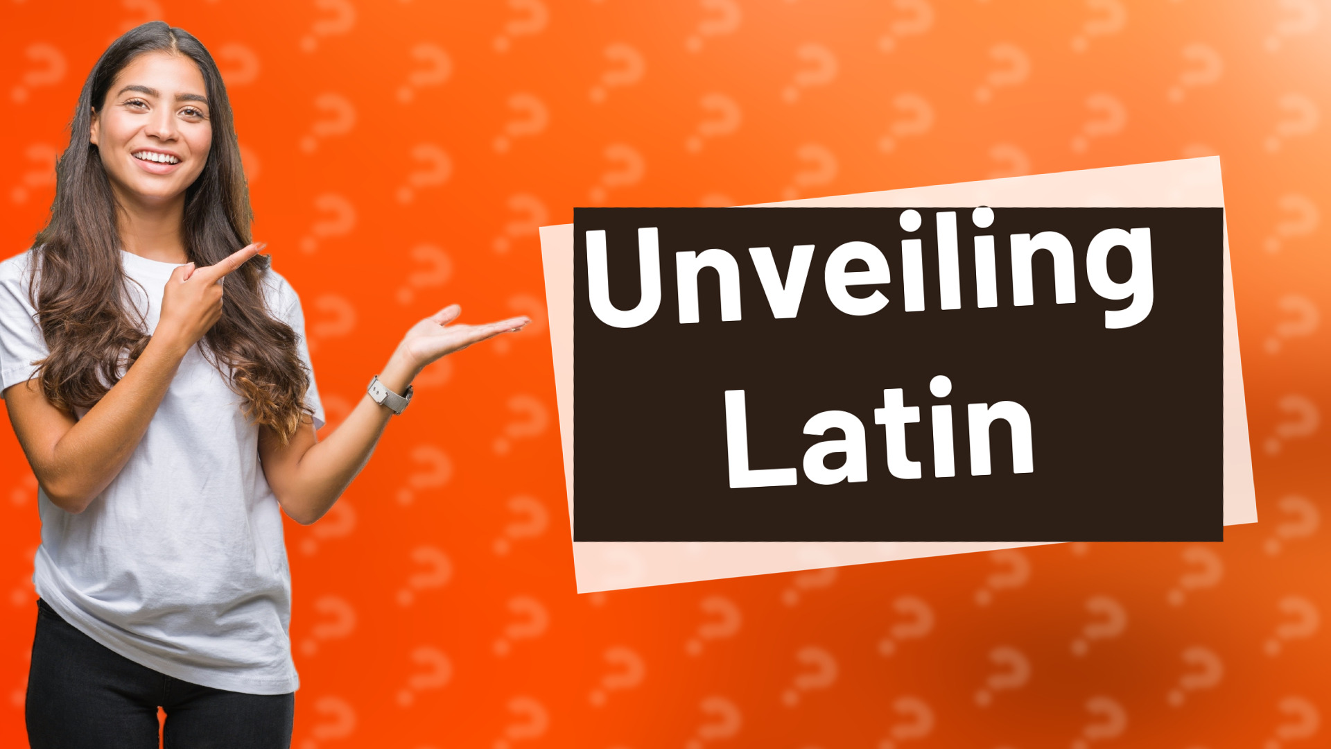 Unveiling Latin