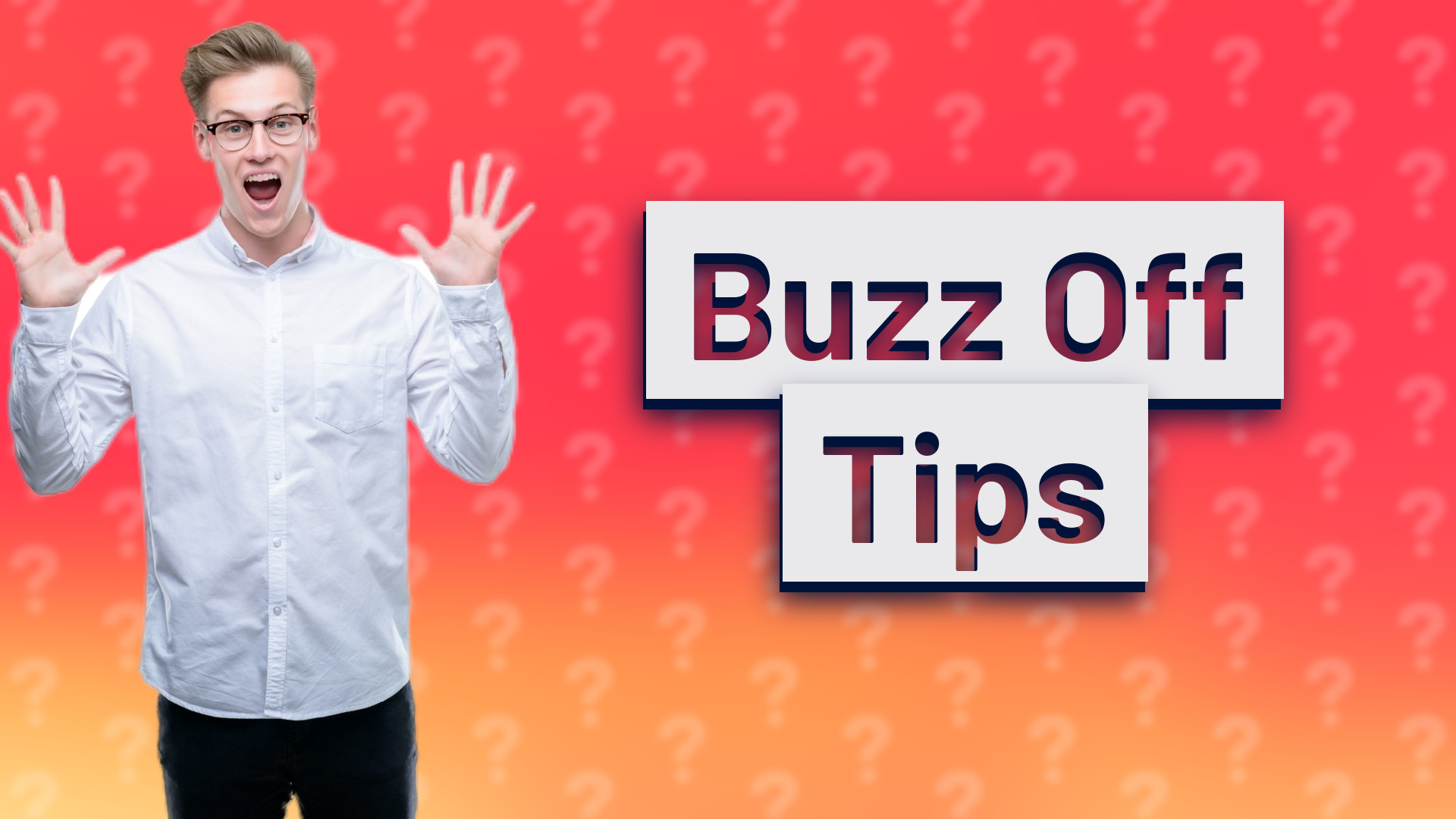 Buzz Off Tips