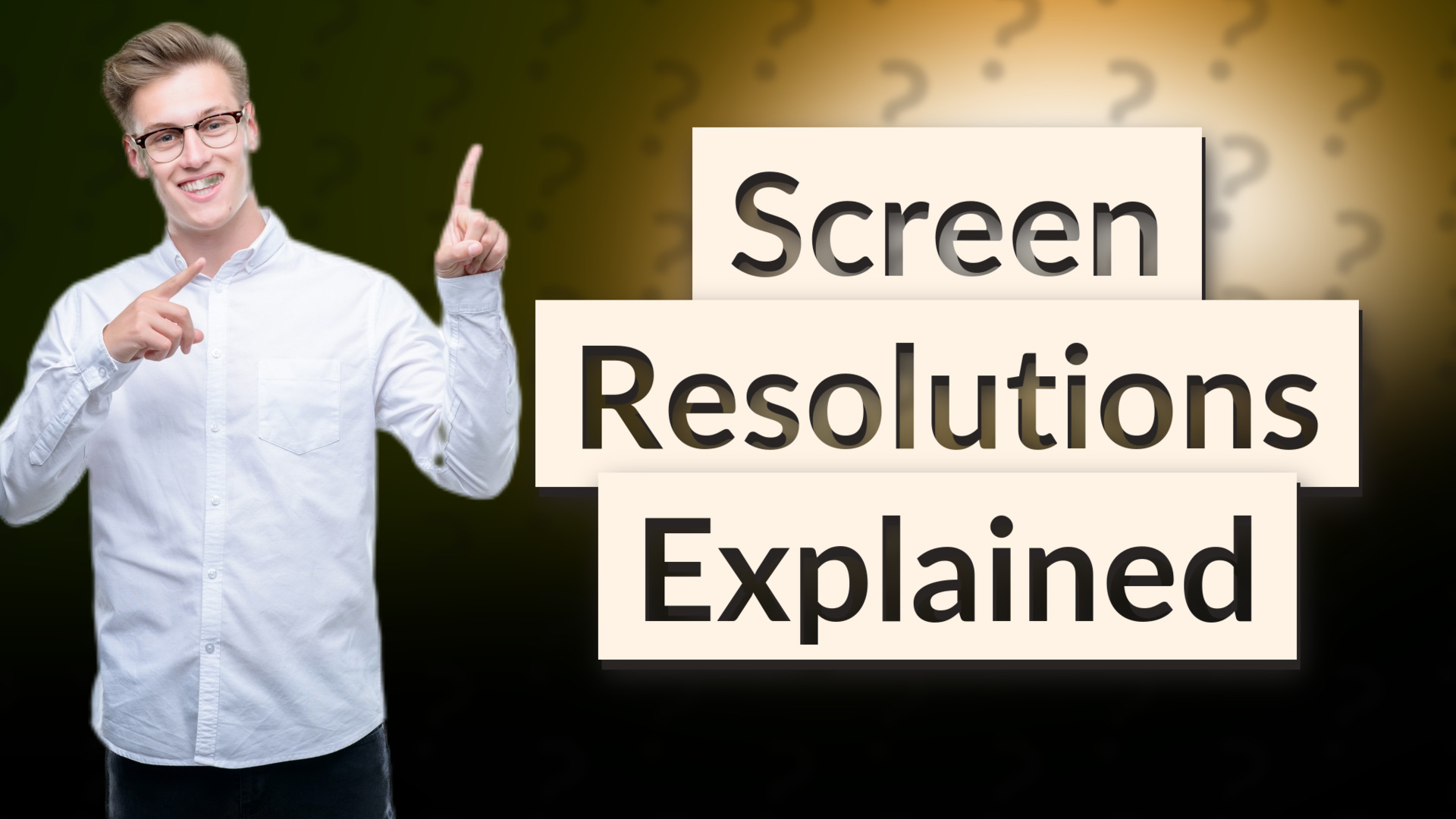Screen Resolutions Explained