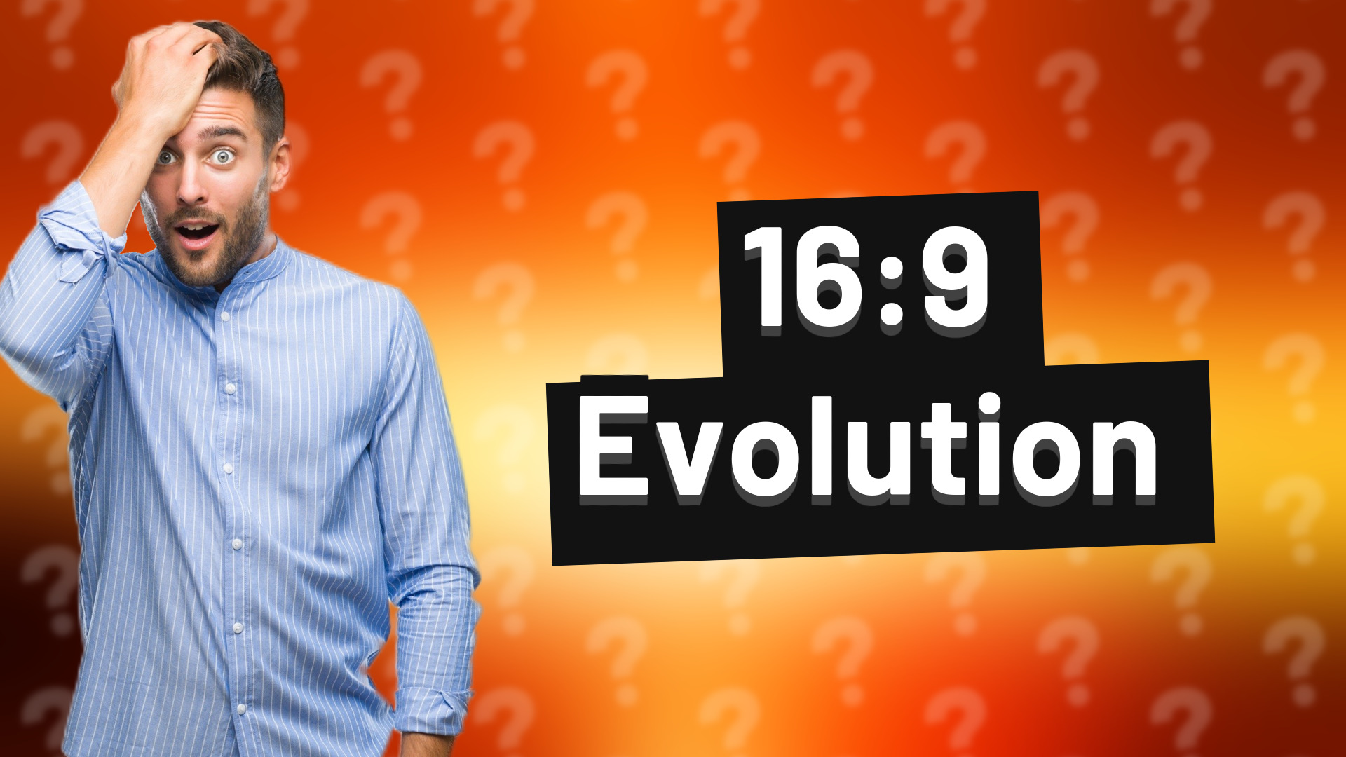 16:9 Evolution