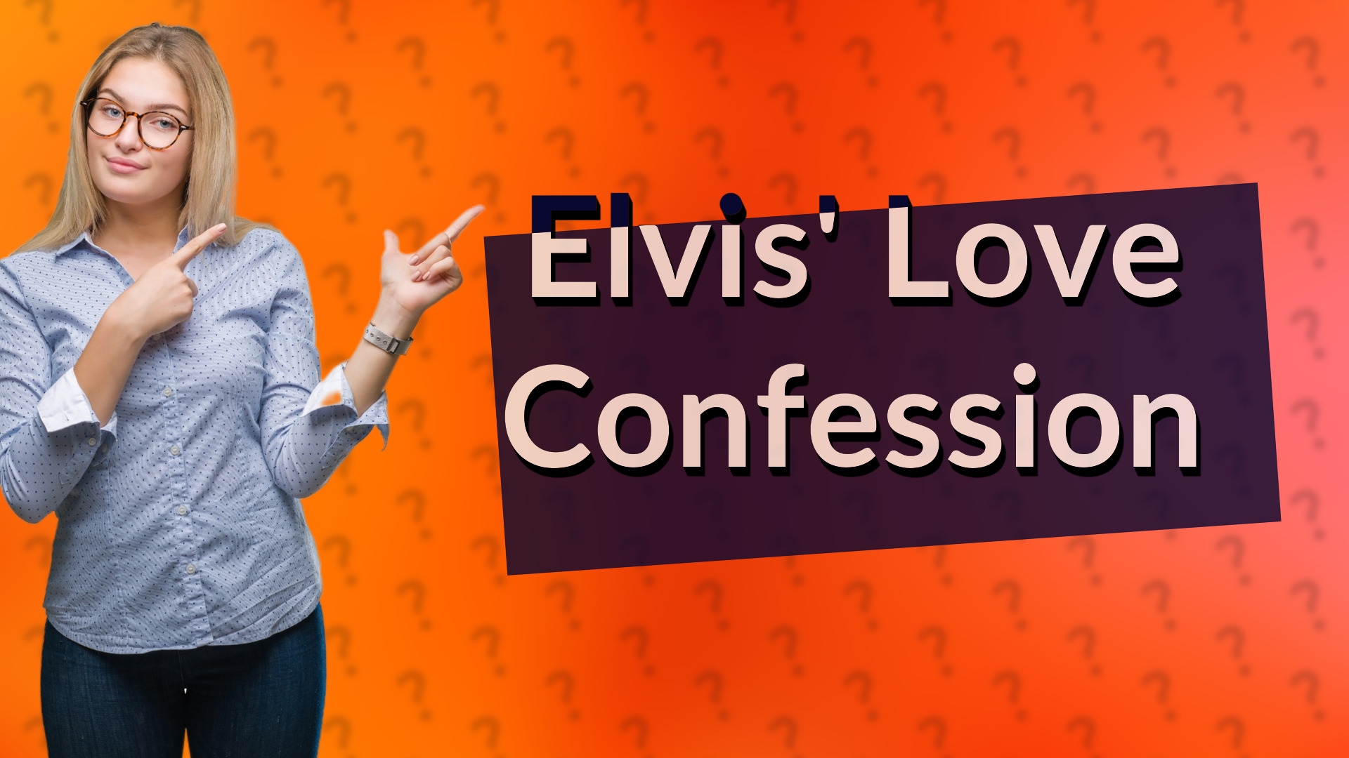 Elvis' Love Confession