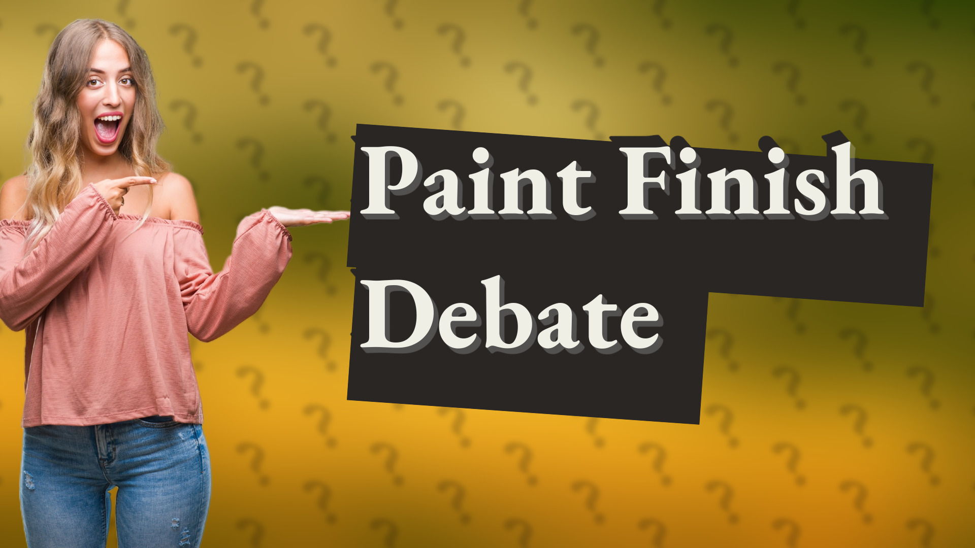 Paint Finish Debate