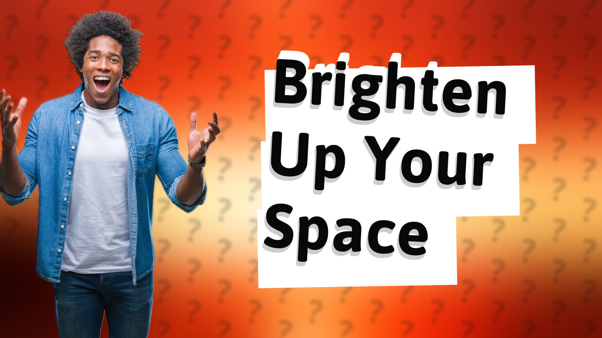 Brighten Up Your Space