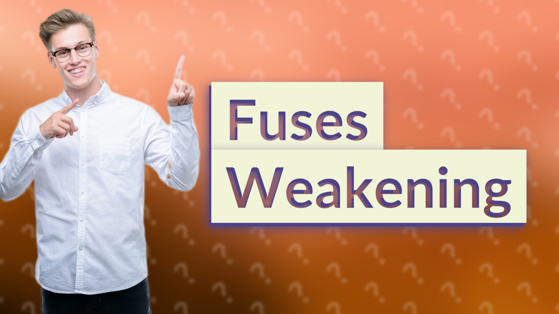 Fuses Weakening