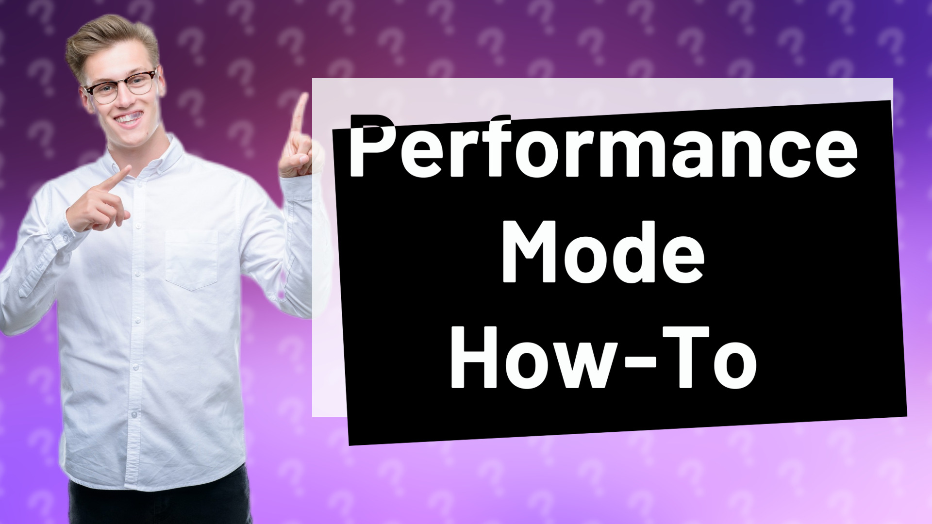 Performance Mode How-To