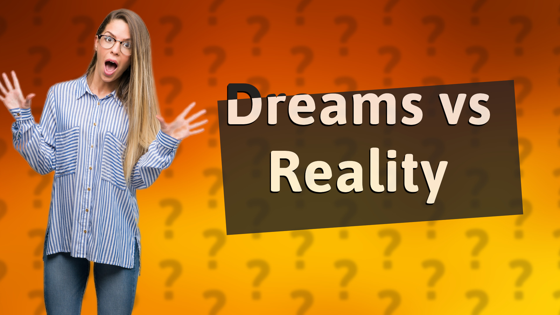 Dreams vs Reality