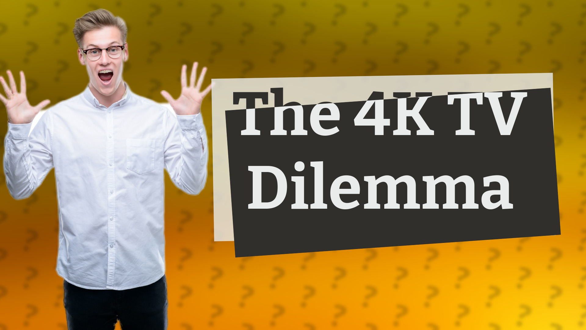 The 4K TV Dilemma