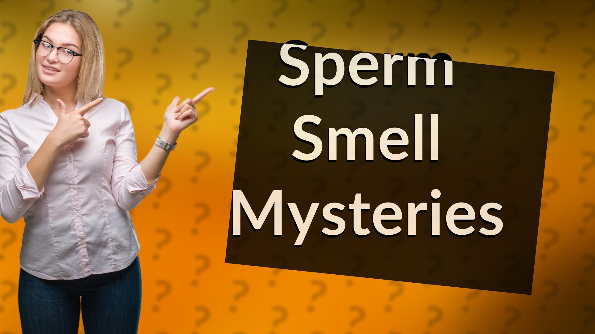 Sperm Smell Mysteries
