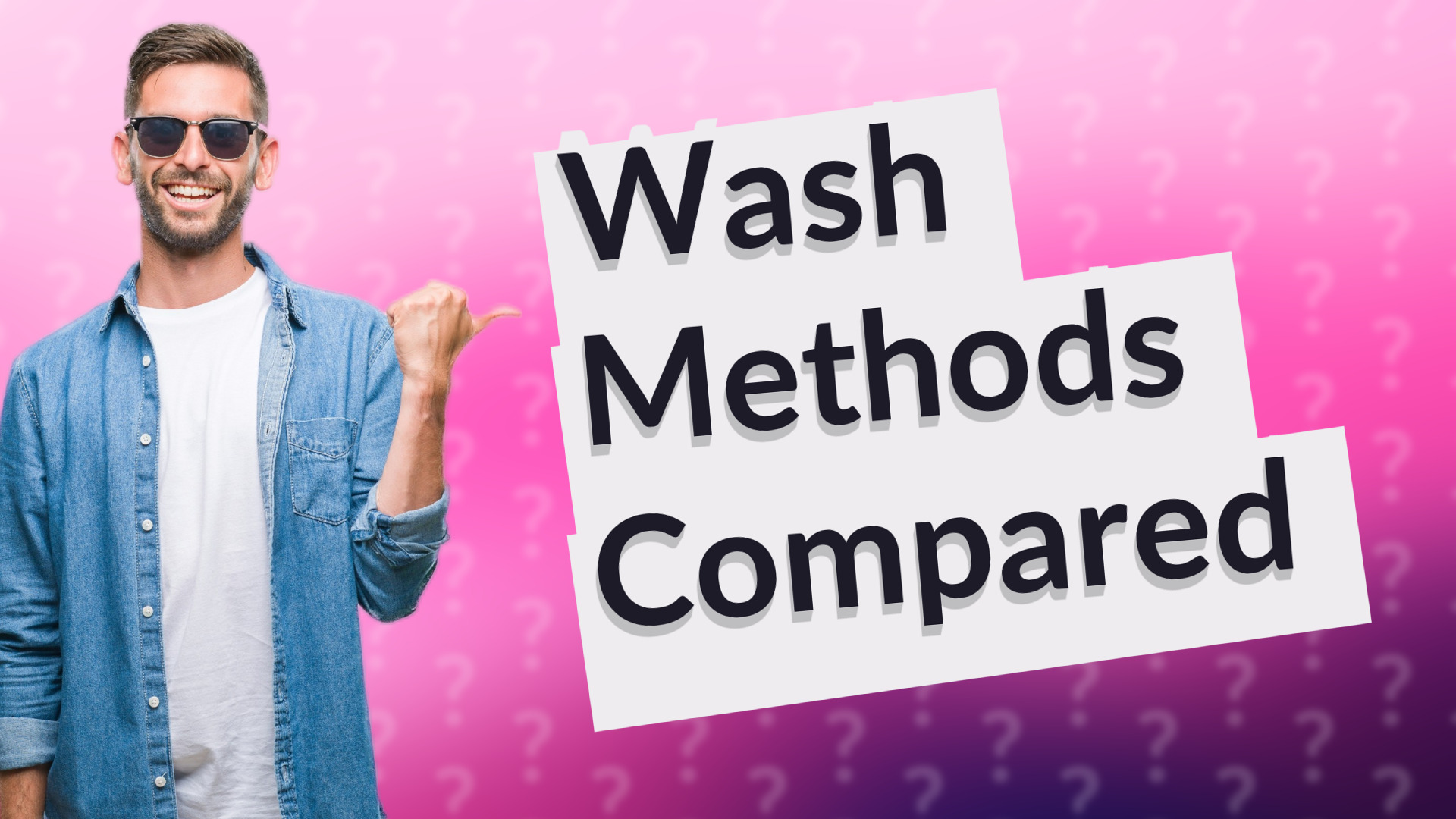 Wash Methods Compared