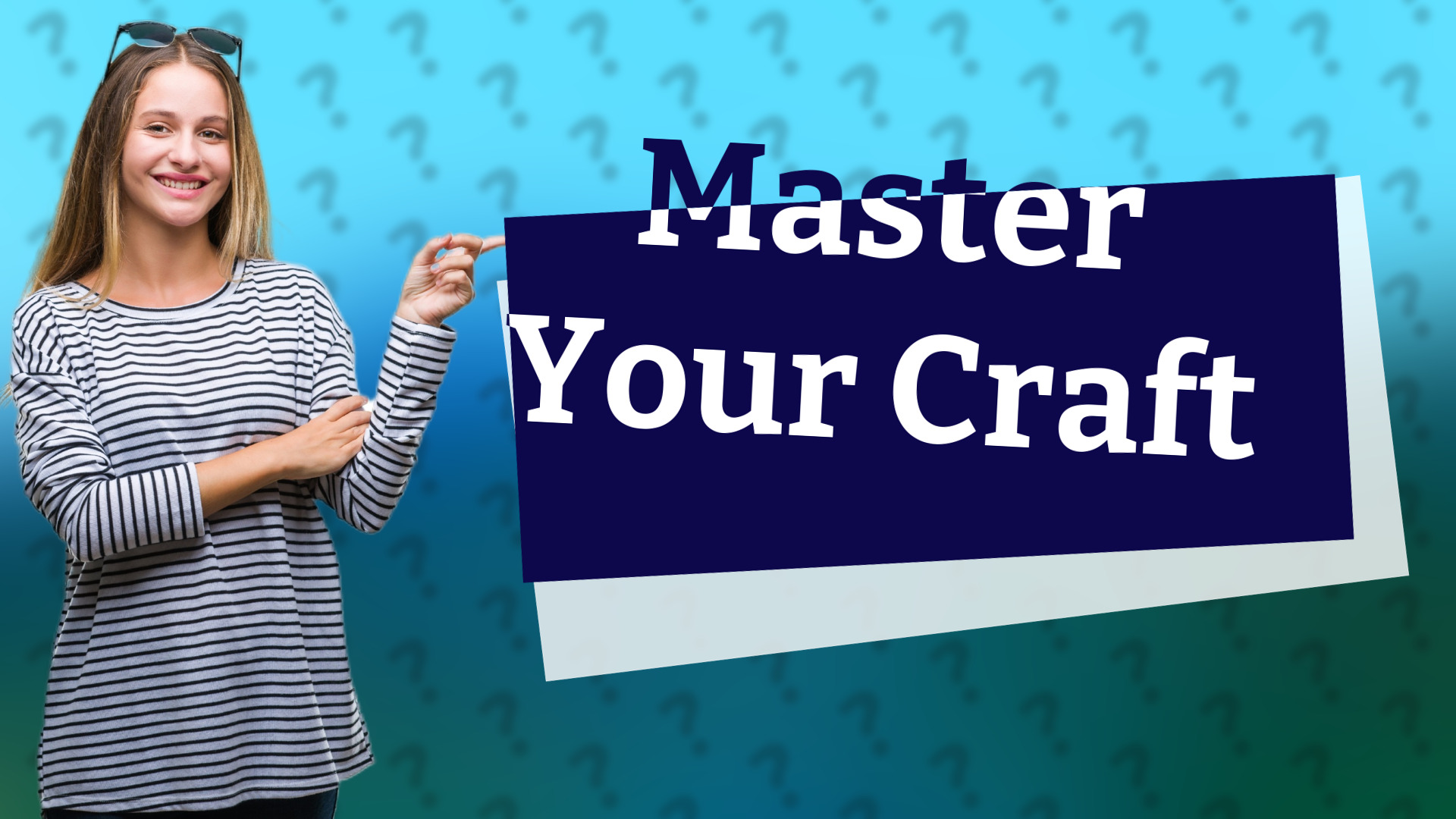 Master Your Craft
