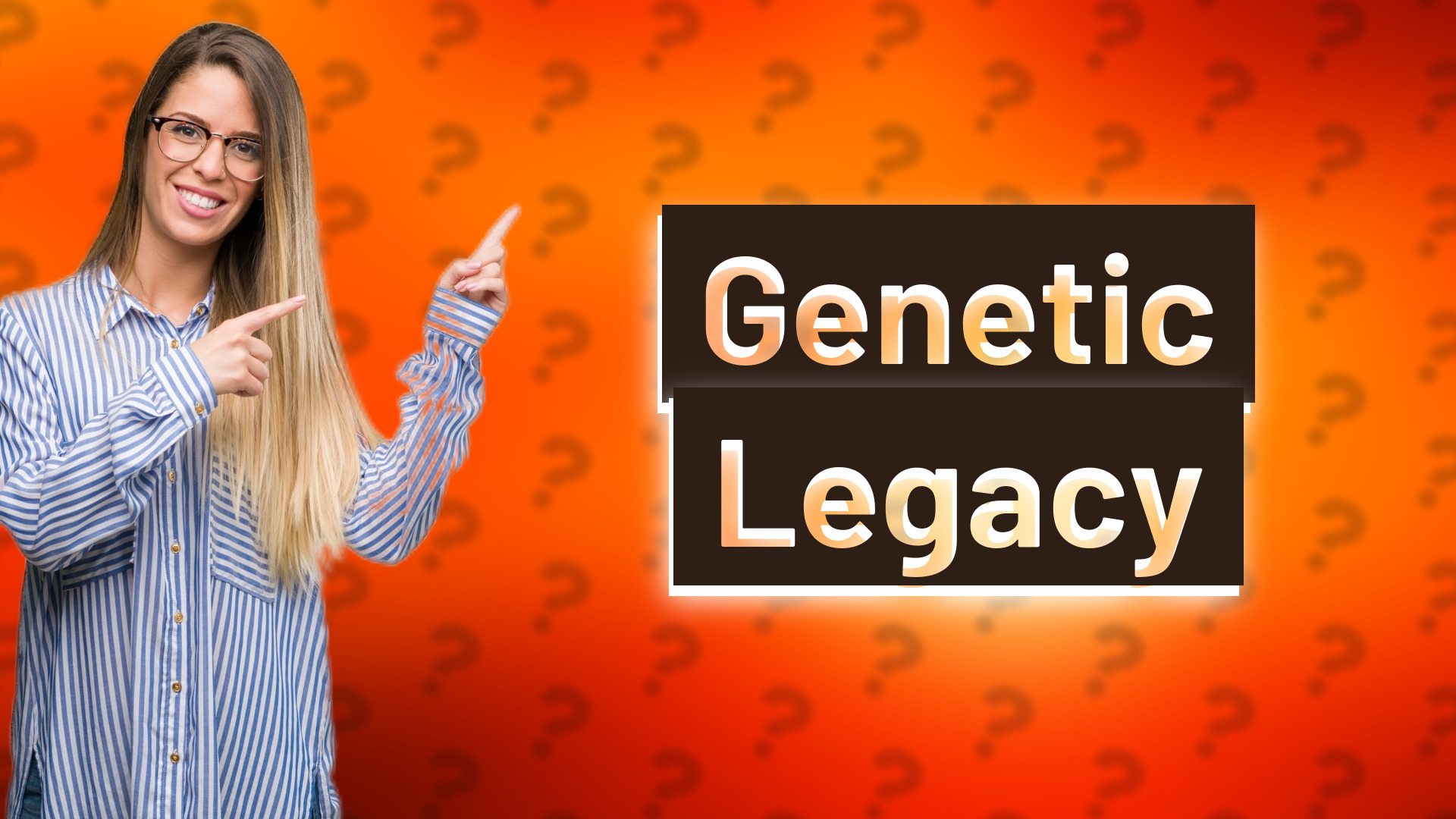 Genetic Legacy