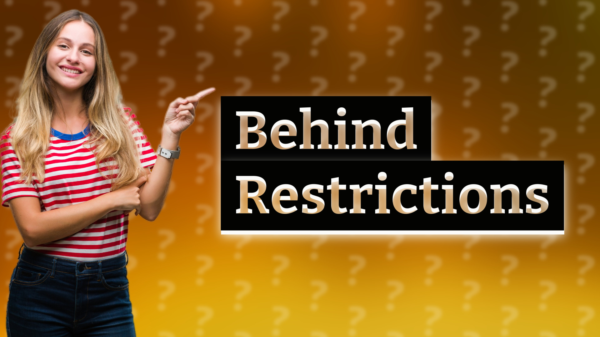 Behind Restrictions