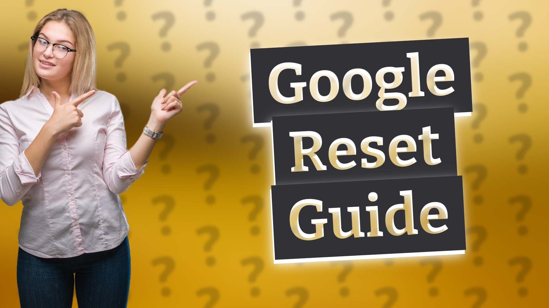 Google Reset Guide