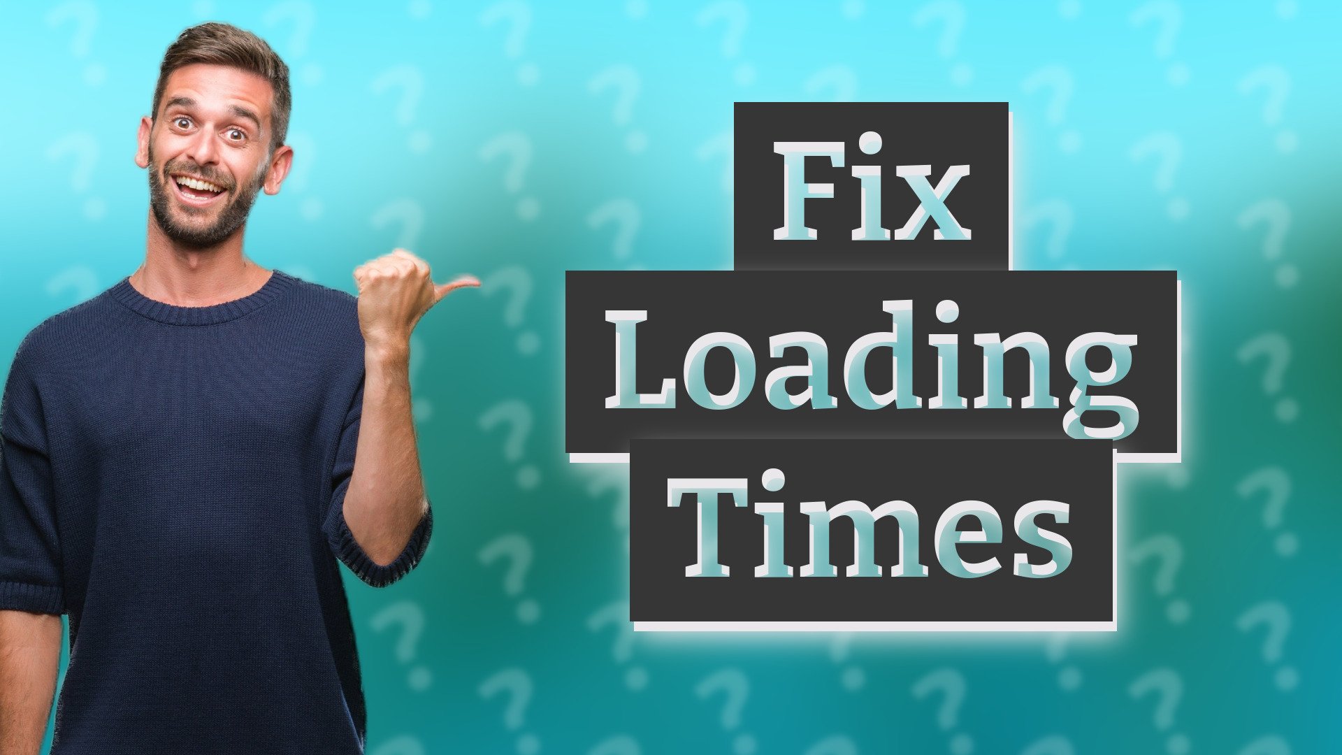 Fix Loading Times