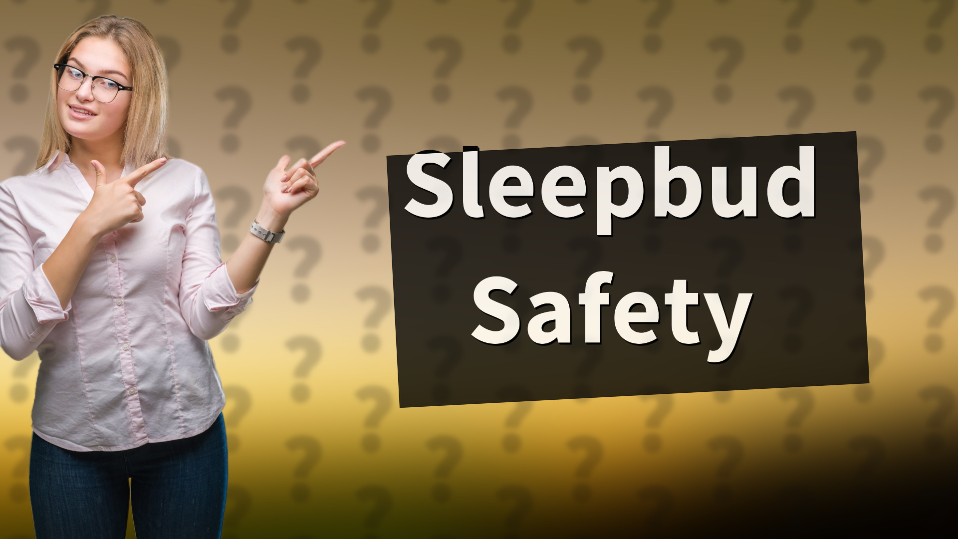 Sleepbud Safety