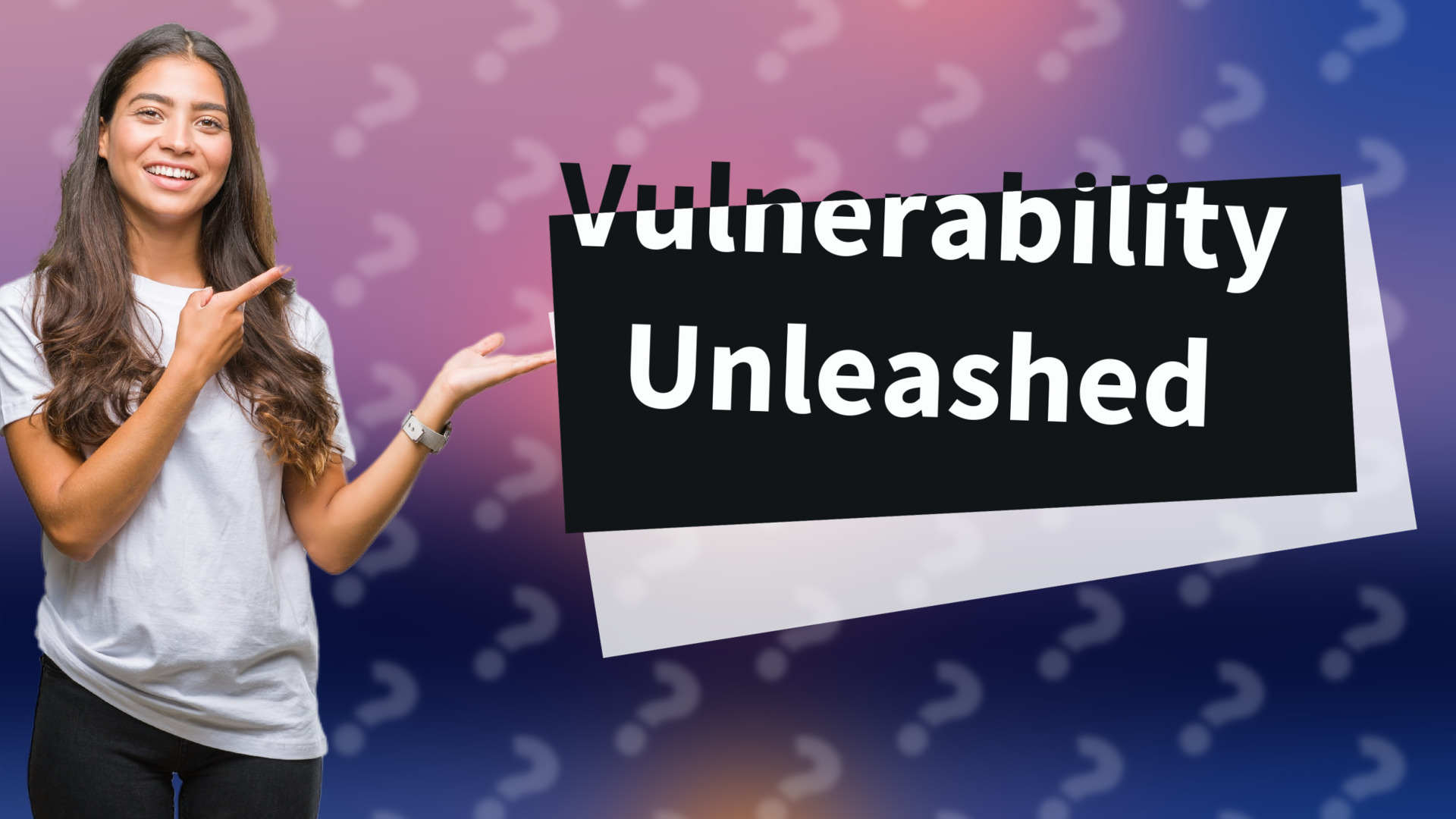 Vulnerability Unleashed