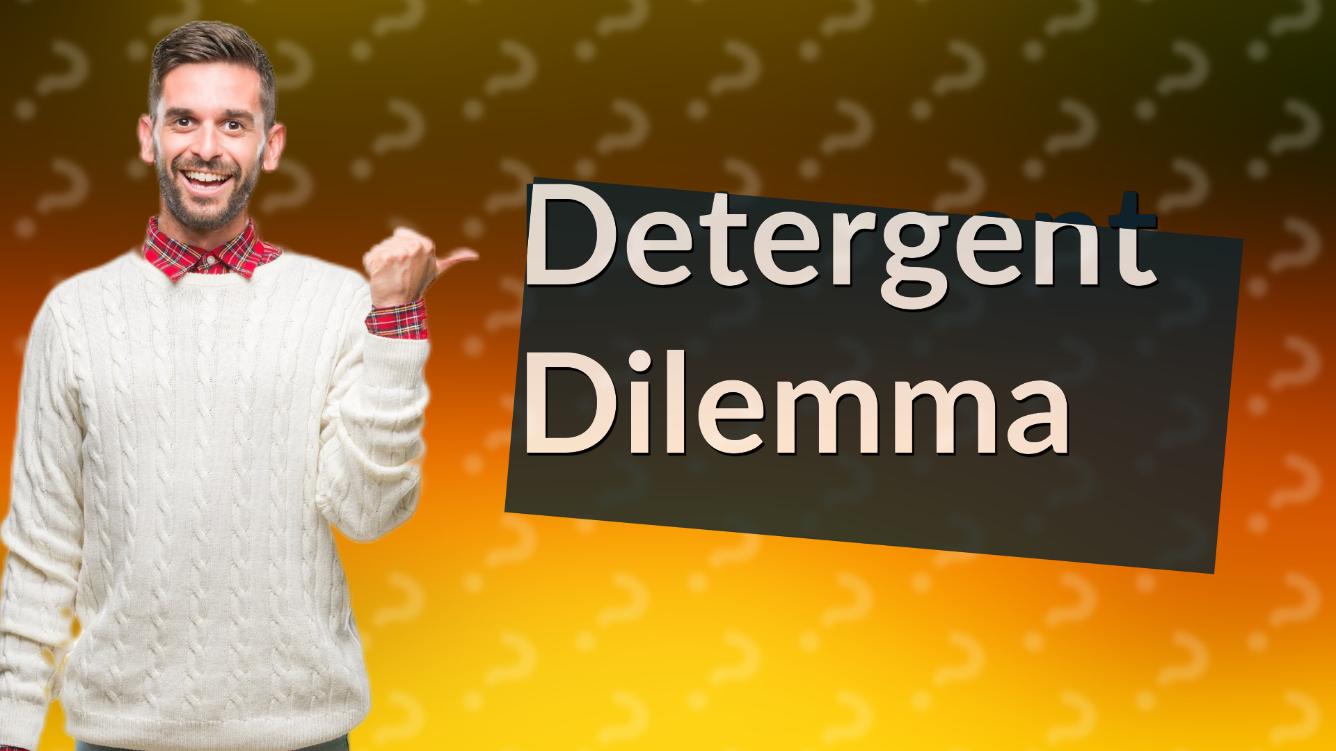 Detergent Dilemma