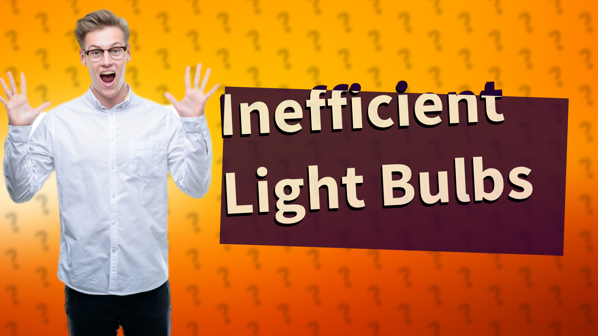 Inefficient Light Bulbs