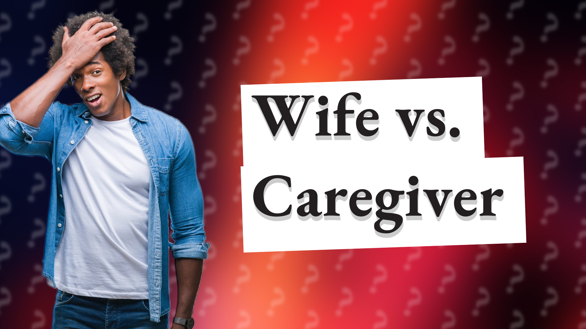 Wife vs. Caregiver