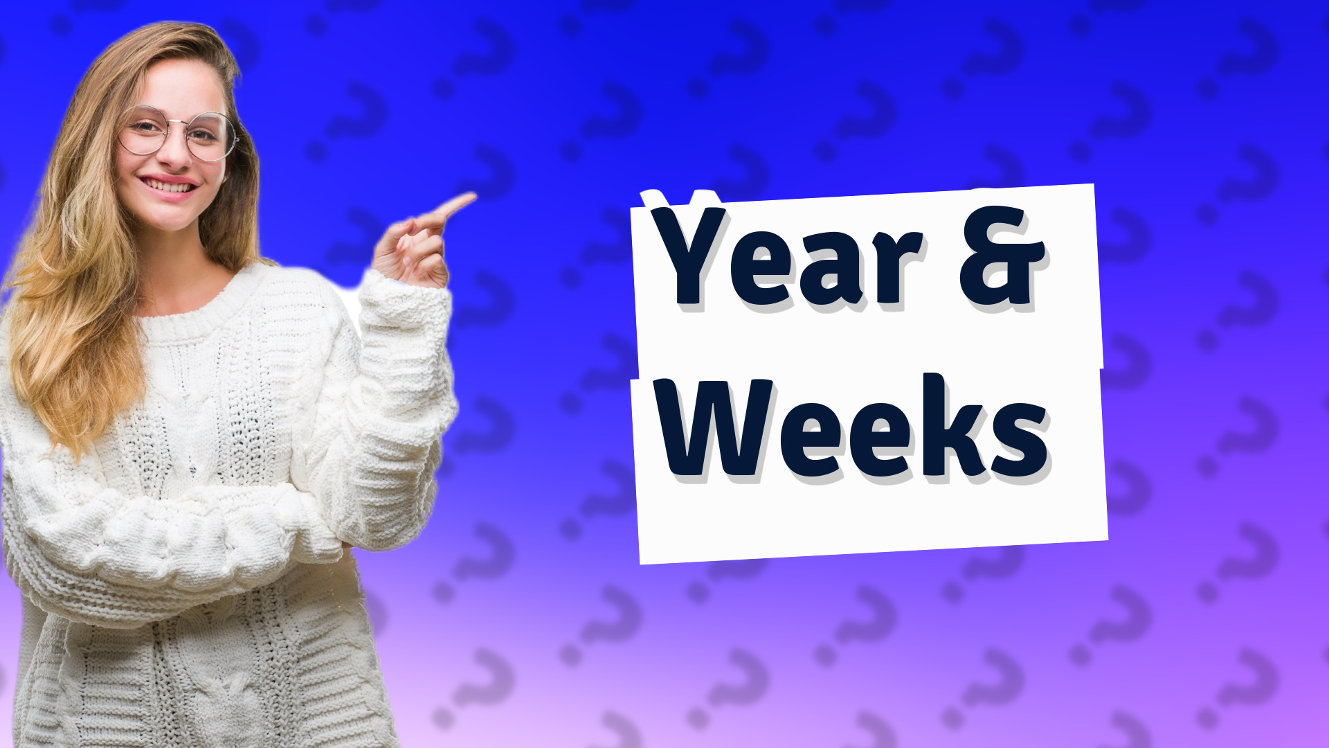 Year & Weeks