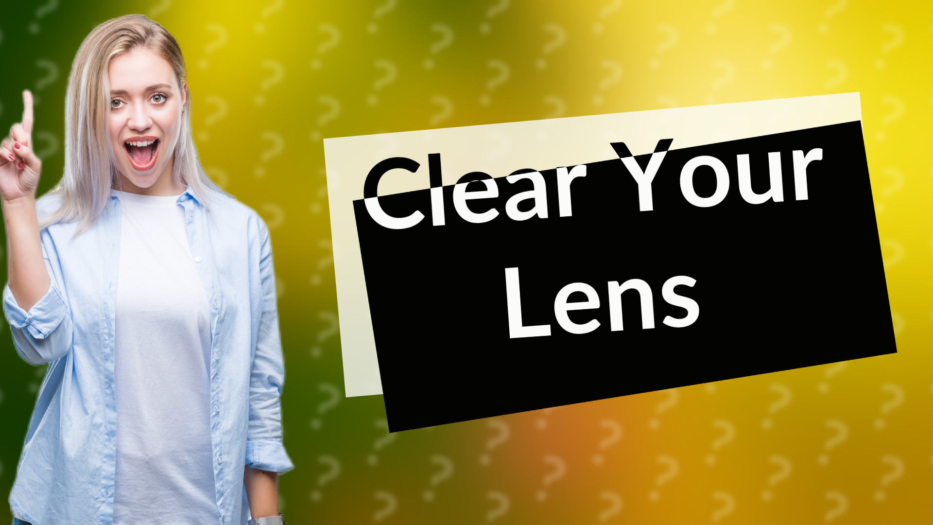 Clear Your Lens